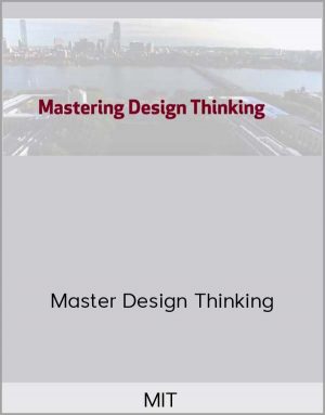 MIT – Mastering Design Thinking MIT – Mastering Design Thinking