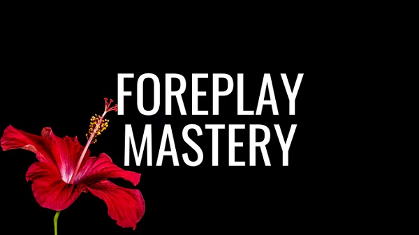 Pleasure Mechanics – Foreplay Mastery Pleasure Mechanics – Foreplay Mastery