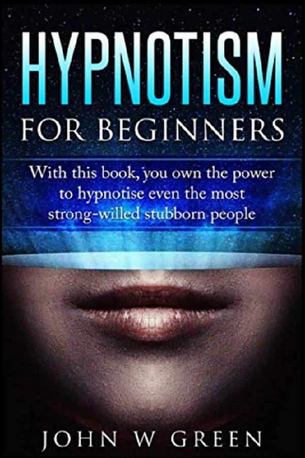 Hypnotism for Beginners – John W. Green Hypnotism for Beginners – John W. Green