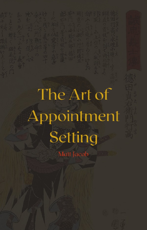 Matt Jacob – The Art of Appointment Setting Matt Jacob - The Art of Appointment Setting
